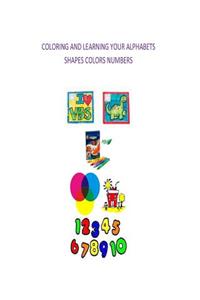 Coloring and learning your Alphabets, Shapes, Colors and numbers