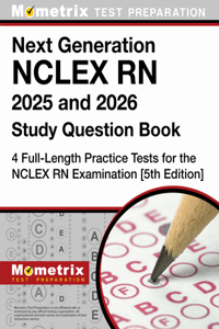 Next Generation NCLEX RN 2023 and 2024 Study Question Book - 4 Full-Length Practice Tests for the NCLEX RN Examination