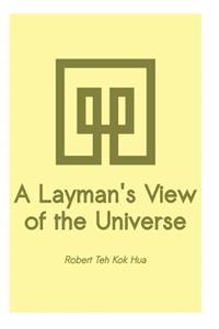 Layman's View of the Universe