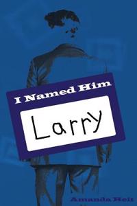 I Named Him Larry