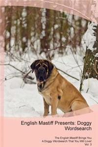 English Mastiff Presents: Doggy Wordsearch the English Mastiff Brings You a Doggy Wordsearch That You Will Love! Vol. 3