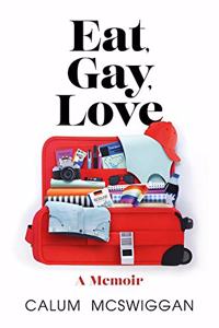 Eat, Gay, Love: 'You've never read a travel memoir like this before' (SUNDAY TIMES 'Pride Culture Guide')