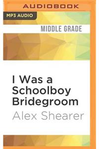 I Was a Schoolboy Bridegroom