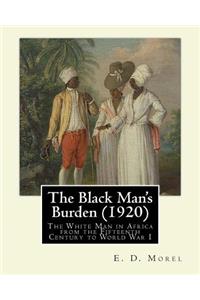 Black Man's Burden (1920), By E. D.(Edward Dene) Morel