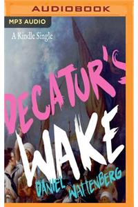 Decatur's Wake: The Fateful Rivalry Behind the Lightning Defeat of Barbary Terror