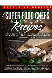 Super Foods Chefs Fitness Recipes: Love Food, Enjoy with Kids and Family - Exclusive Recipes Enjoyed by Movie, Music and Sports Stars