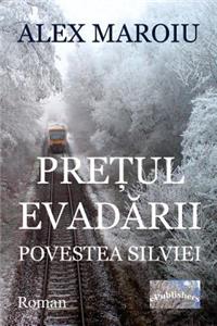 Pretul Evadarii. Povestea Silviei