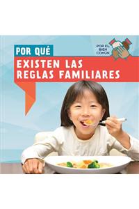 Por Qué Existen Las Reglas Familiares (Why Do Families Have Rules?)