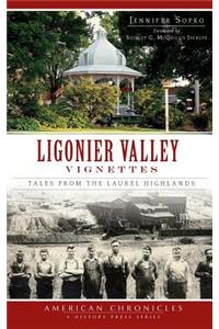 Ligonier Valley Vignettes