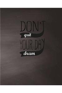 Don't Quit Your Day Dream, Quote Inspiration Notebook, Dream Journal Diary, Dot Grid Journal, Blank Notebook No lined, Graph Paper, 8