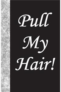 Pull My Hair