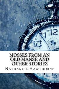 MoSSES FROM AN OLD MANSE AND OTHER STORIES