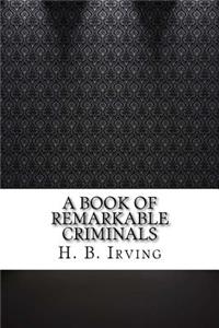 A Book of Remarkable Criminals