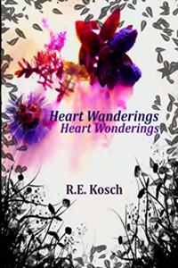 Heart Wanderings, Heart Wonderings . . .