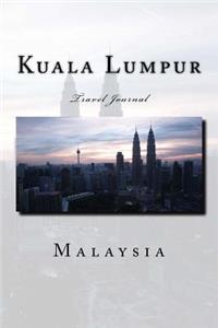 Kuala Lumpur Malaysia Travel Journal