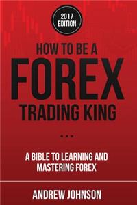 How To Be A Forex Trading King