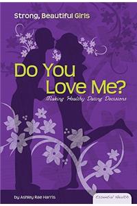 Do You Love Me?: Making Healthy Dating Decisions