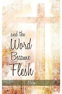 And the Word Became Flesh