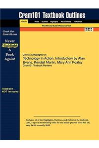 Outlines & Highlights for Technology in Action, Introductory by Alan Evans, Kendall Martin, Mary Ann Poatsy
