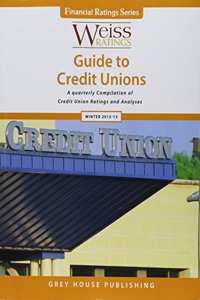 Weiss Rating's Guide to Credit Unions, Winter 2012/13