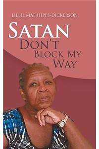 Satan Don't Block My Way