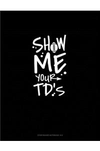 Show Me Your TDs