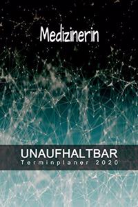 Medizinerin - UNAUFHALTBAR - Terminplaner 2020