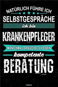 Natürlich führe ich Selbstgespräche ich bin Krankenpfleger manchmal brauche ich eben kompetente Beratung Notizbuch