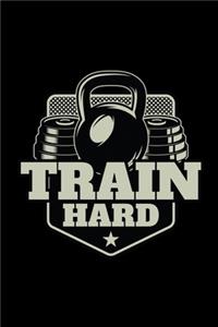 Train hard