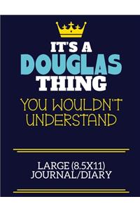 It's A Douglas Thing You Wouldn't Understand Large (8.5x11) Journal/Diary