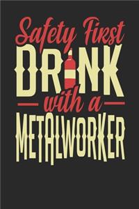 Safety First Drink With A Metallworker