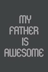 My Father Is Awesome