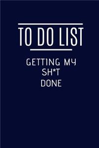 To Do List Getting My SH*T Done