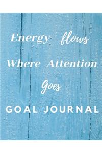 Energy Flows Where Attention Goes Goal Journal