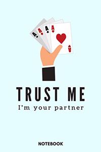 Trust Me I'm Your Partner Notebook - A5 Lined Notebook 6 x 9 inches (15 x 22 cm) - 120 pages
