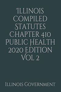 Illinois Compiled Statutes Chapter 410 Public Health 2020 Edition Vol 2