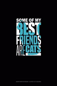 Some Of My Best Friends Are Cats