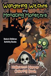 Wandering Witches and Menacing Monsters Halloween Horror Coloring Book