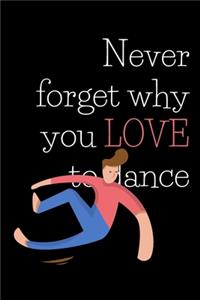Never forget why you LOVE to dance