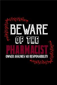 Beware of the pharmacist owner assume no responsibility