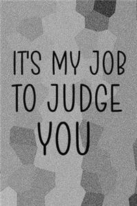 It's My Job To Judge You