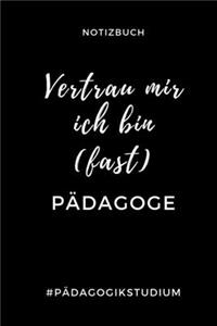 Notizbuch Vertrau Mir Ich Bin (Fast) Pädagoge #pädagogikstudium