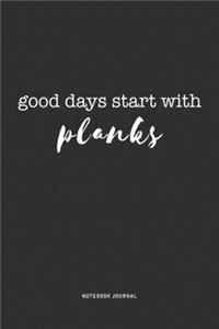 Good Days Start With Planks