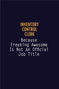 Inventory Control Clerk Because Freaking Awesome is not An Official Job Title