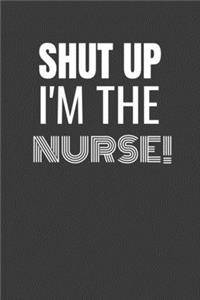Shut Up I'm the Nurse