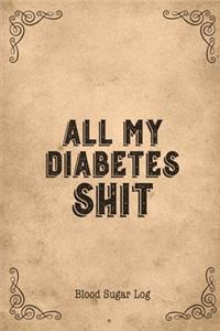 All My Diabetes Shit, Blood Sugar Log