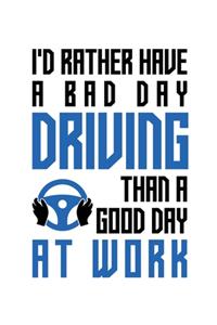 I'd rather have a bad day driving than a good day at work
