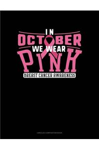 In October We Wear Pink Breast Cancer Awareness