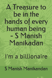 Treasure to be in the hands of every human being - S Manish Manikadan