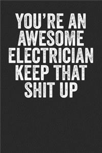 You're An Awesome Electrician Keep That Shit Up